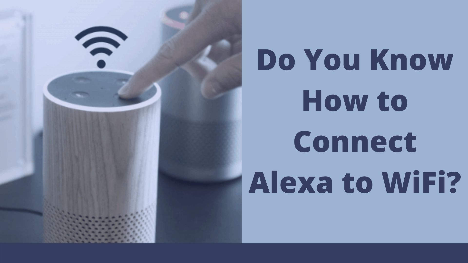Do You Know How To Connect Alexa To Wi Fi  2 