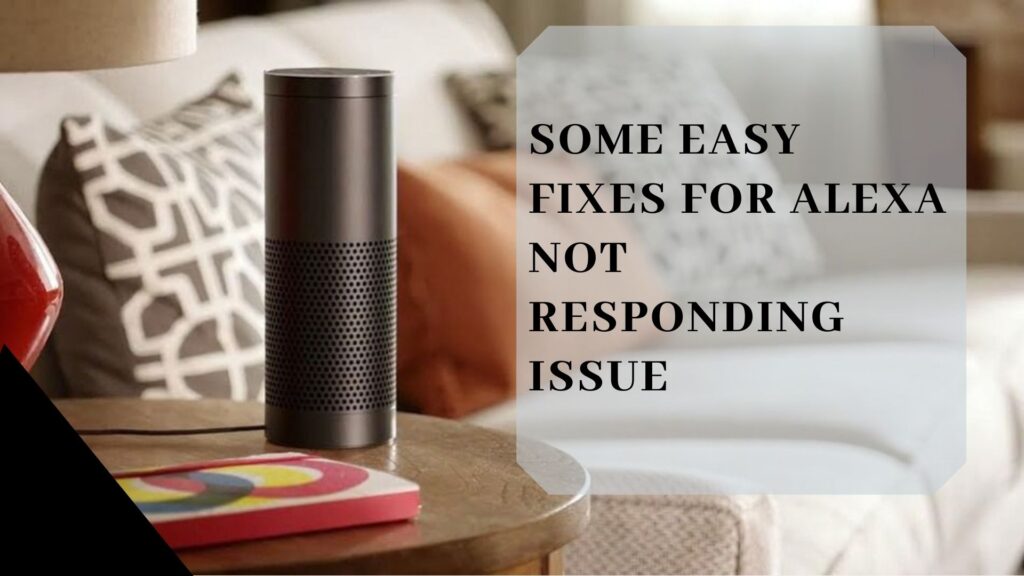 Some Easy Fixes for Alexa not Responding Issue
