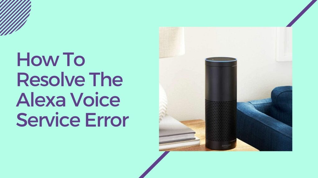 How To Resolve The Alexa Voice Service Error