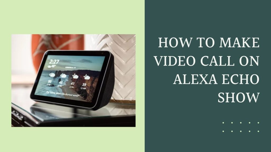 How to make Video Call on Alexa Echo Show