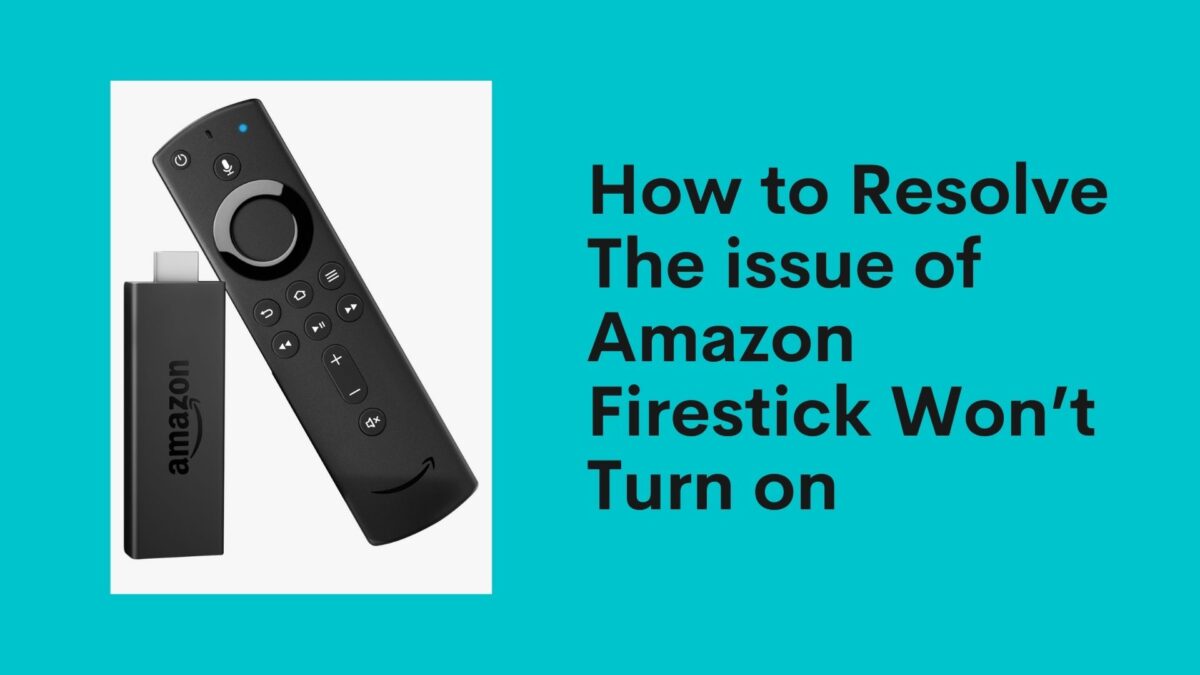 Few Easy Steps & Solutions to Fix Firestick Won't turn on