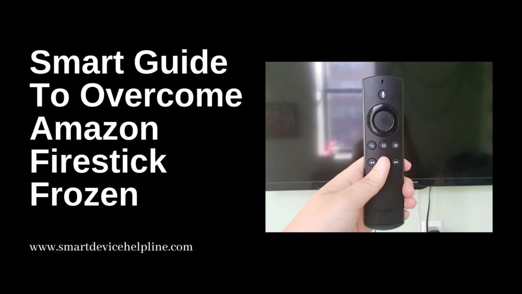 Smart Guide To Overcome Amazon Firestick Frozen