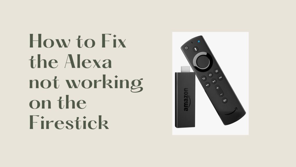 How to Fix the Alexa not working on the Firestick