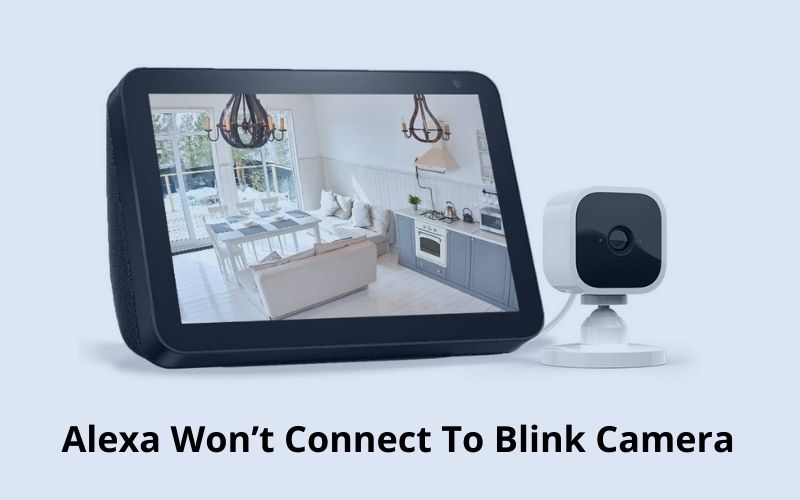 Fix: Alexa Won't Connect To Blink Camera Issues