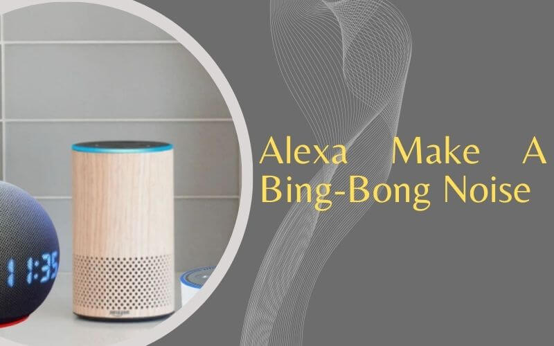 Alexa Make A Bing-Bong Noise